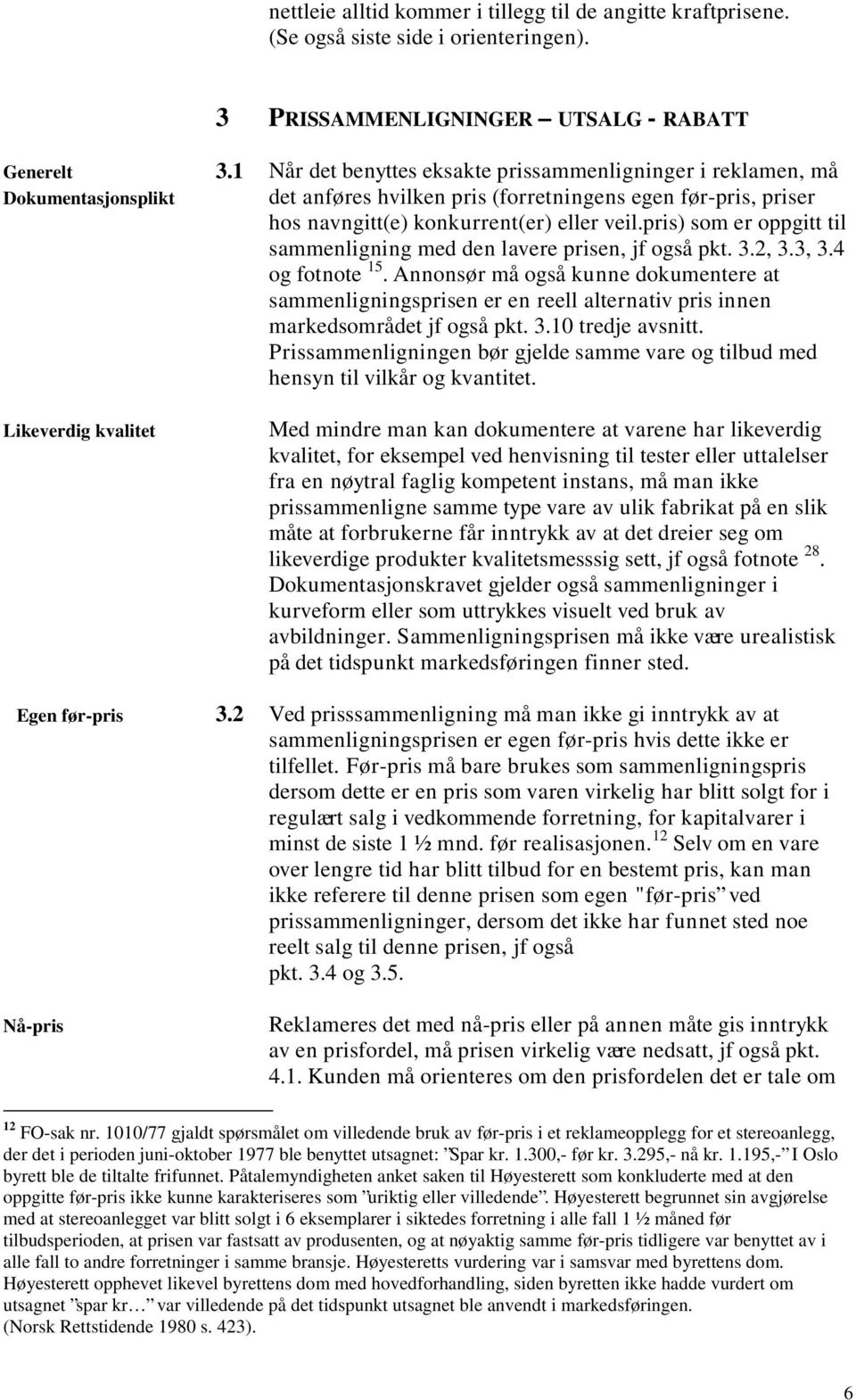 pris) som er oppgitt til sammenligning med den lavere prisen, jf også pkt. 3.2, 3.3, 3.4 og fotnote 15.