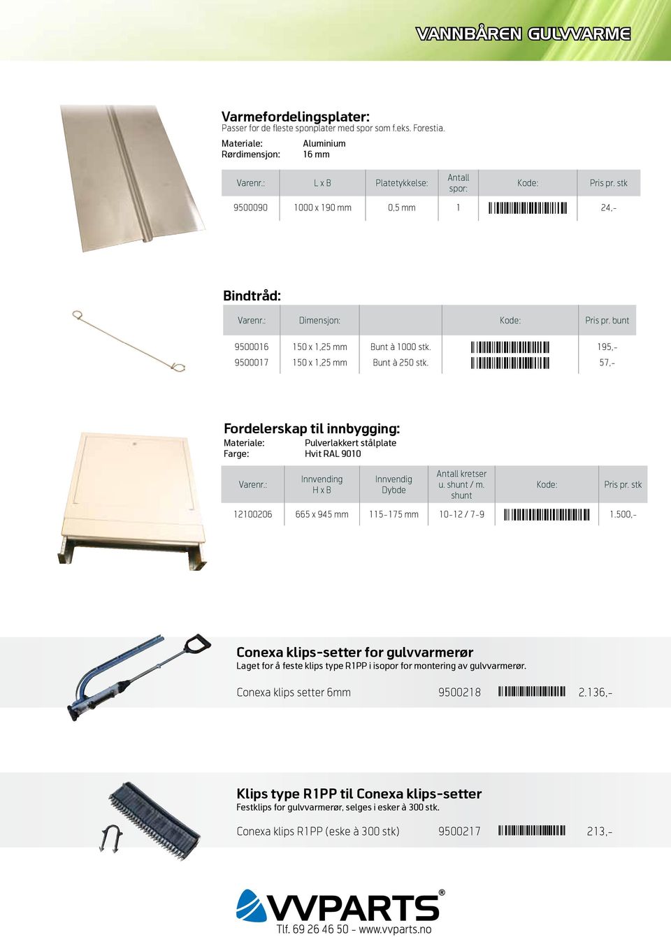 Ë9500016µ µ¹µ¹î Ë9500017 ¹µº ¹Î 195,- 57,- Fordelerskap til innbygging: Materiale: Pulverlakkert stålplate Farge: Hvit RAL 9010 Varenr.: Innvending H x B Innvendig Dybde Antall kretser u. shunt / m.