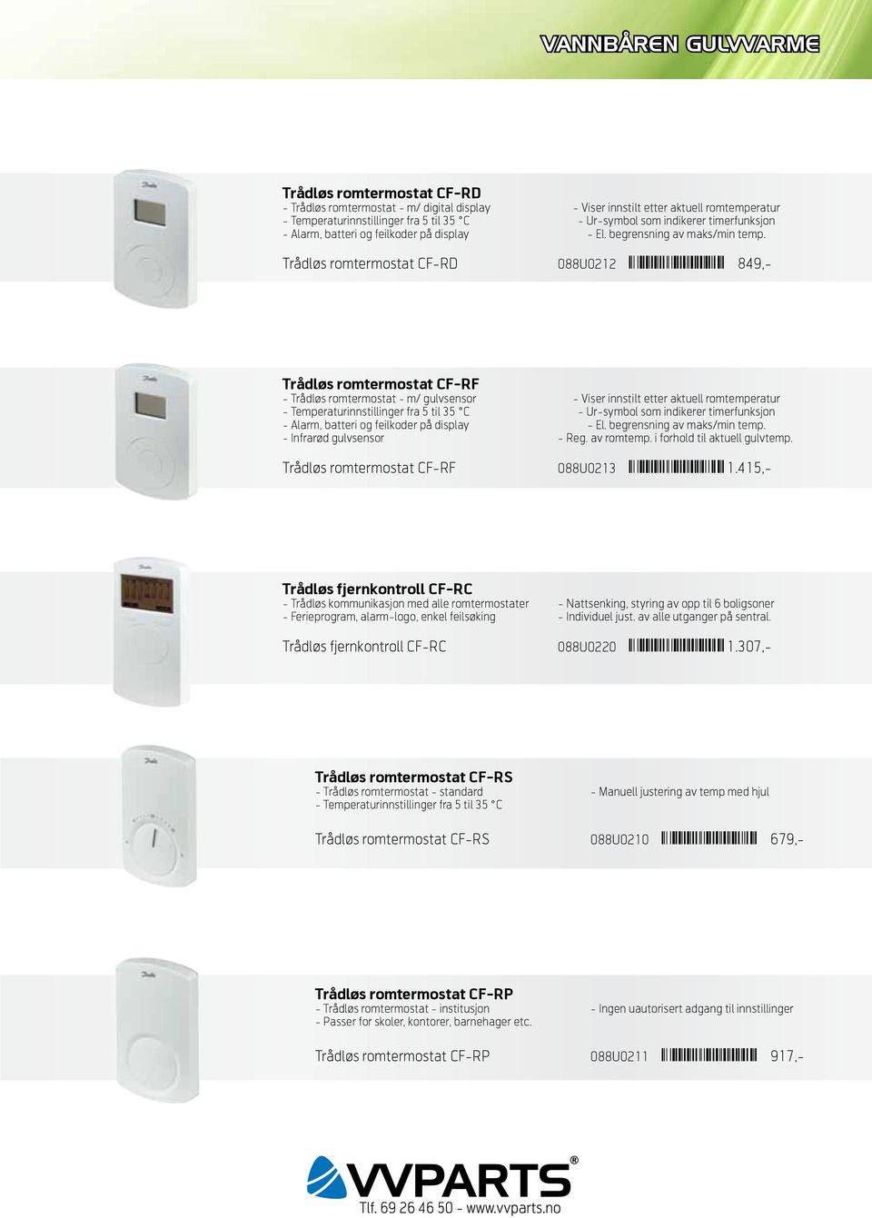 Trådløs romtermostat CF-RD 088U0212 Ì088H0212 µ¹ ¹Î 849,- Trådløs romtermostat CF-RF - Trådløs romtermostat - m/ gulvsensor - Viser innstilt etter aktuell romtemperatur - Temperaturinnstillinger fra