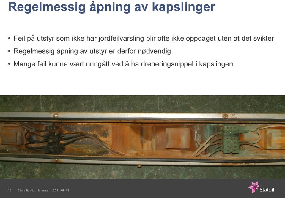 Regelmessig åpning av utstyr er derfor nødvendig Mange feil kunne