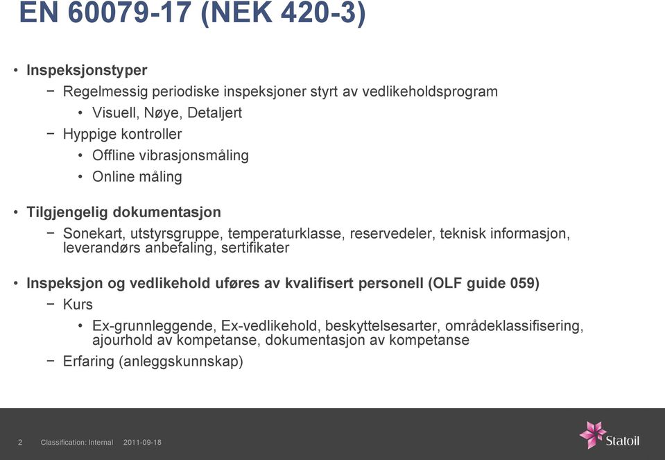 leverandørs anbefaling, sertifikater Inspeksjon og vedlikehold uføres av kvalifisert personell (OLF guide 059) Kurs Ex-grunnleggende, Ex-vedlikehold,