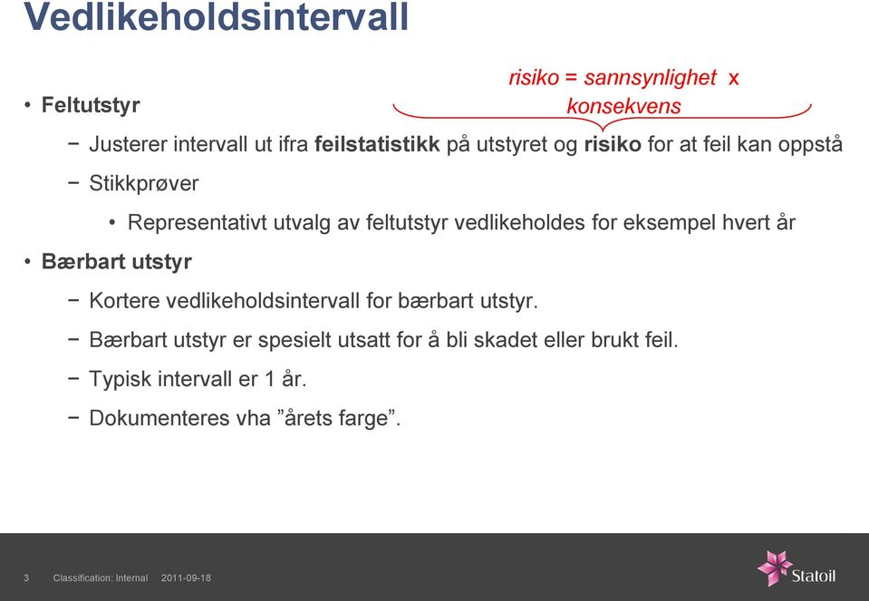 vedlikeholdsintervall for bærbart utstyr. Bærbart utstyr er spesielt utsatt for å bli skadet eller brukt feil.