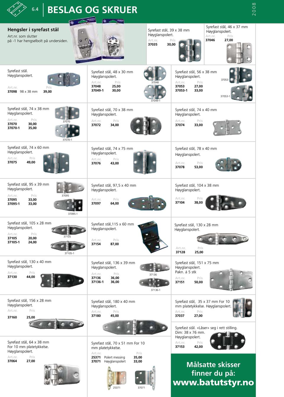 27,00 37053-1 33,00 37053 37053-1 Syrefast stål, 74 x 38 mm 37070 30,00 37070-1 35,00 37070 Syrefast stål, 70 x 38 mm 37072 34,00 Syrefast stål, 74 x 40 mm 37074 33,00 37070-1 Syrefast stål, 74 x 60