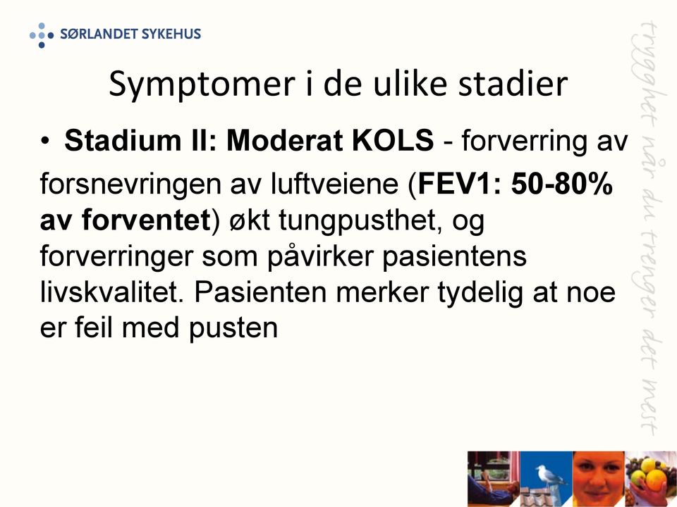 forventet) økt tungpusthet, og forverringer som påvirker