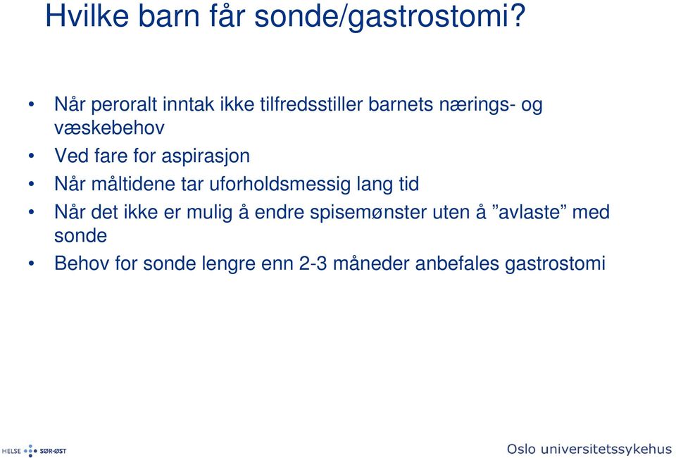 fare for aspirasjon Når måltidene tar uforholdsmessig lang tid Når det ikke