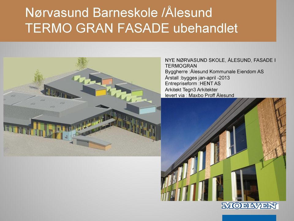 Kommunale Eiendom AS Årstall :bygges jan-april -2013