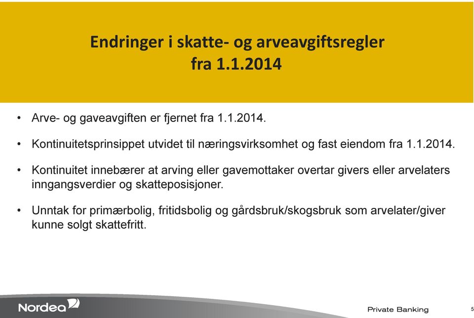 Kontinuitetsprinsippet utvidet til næringsvirksomhet og fast eiendom fra 1.1.2014.