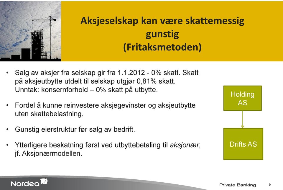 Fordel å kunne reinvestere aksjegevinster og aksjeutbytte uten skattebelastning.