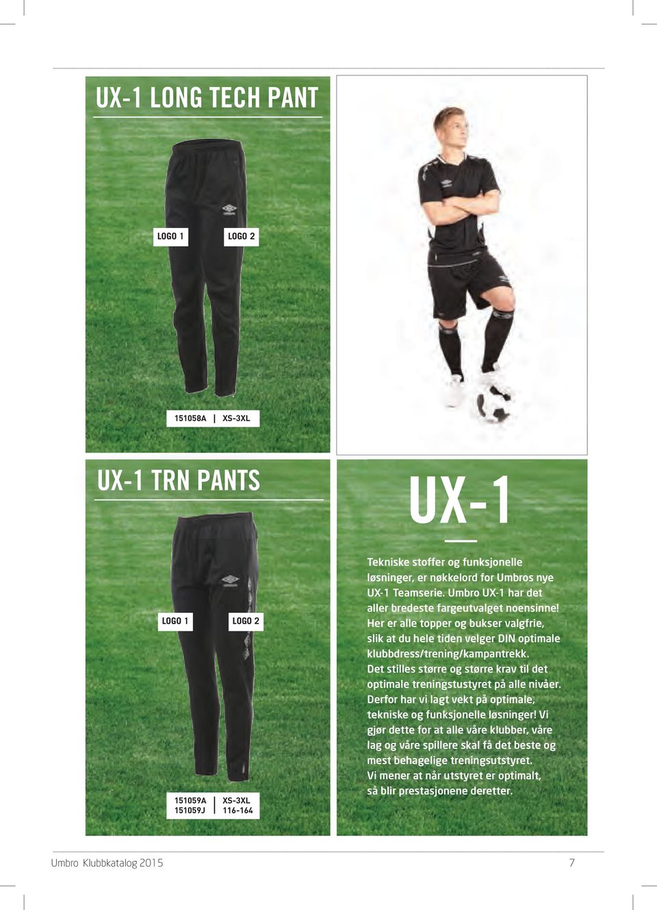 Her er alle topper og bukser valgfrie, slik at du hele tiden velger DIN optimale klubbdress/trening/kampantrekk.