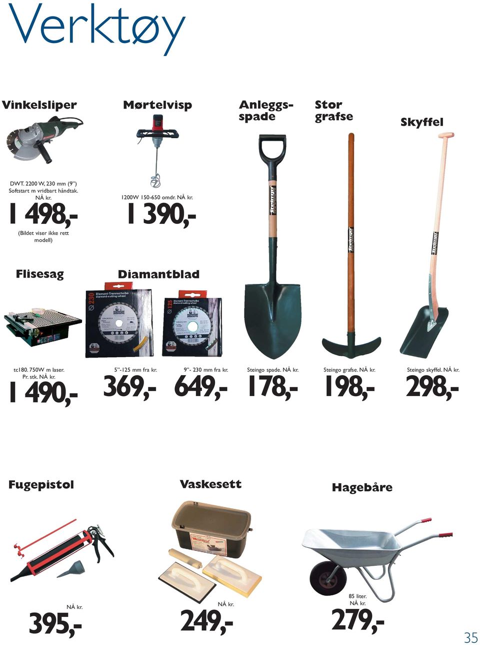 1 498,- (Bildet viser ikke rett modell) 1200W 150-650 omdr. 1 390,- Flisesag Diamantblad tc180.