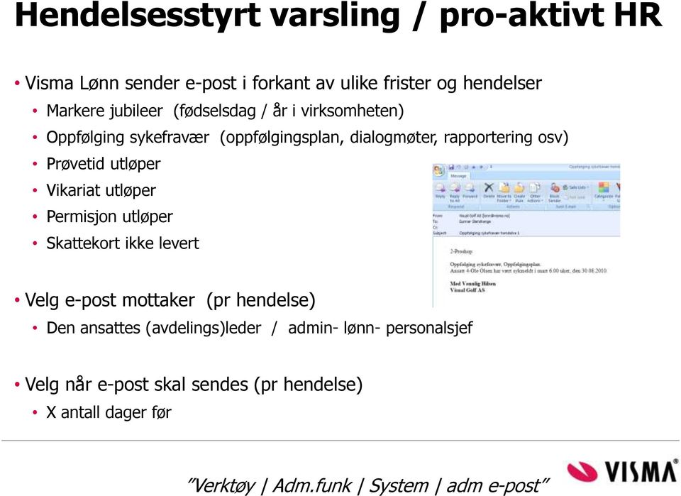 Vikariat utløper Permisjon utløper Skattekort ikke levert Velg e-post mottaker (pr hendelse) Den ansattes (avdelings)leder