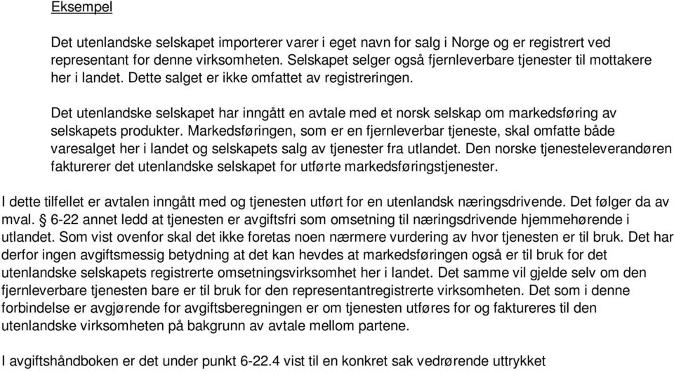 Det utenlandske selskapet har inngått en avtale med et norsk selskap om markedsføring av selskapets produkter.