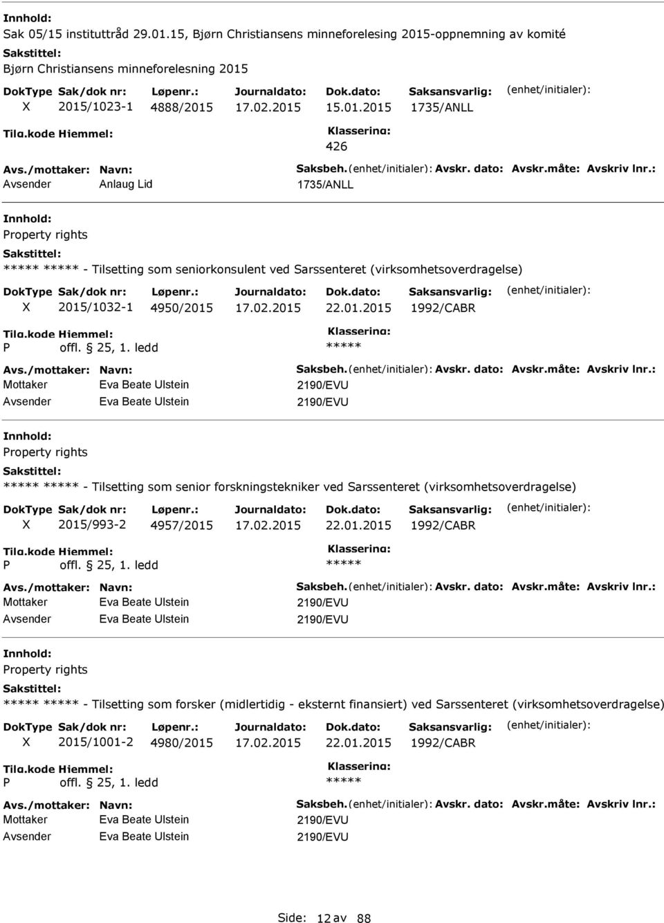 01.2015 1992/CABR offl. 25, 1. ledd Avs./mottaker: avn: Saksbeh. Avskr. dato: Avskr.måte: Avskriv lnr.