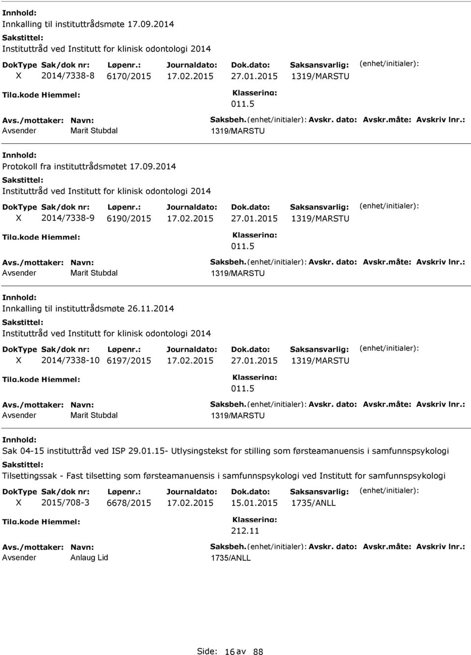 /mottaker: avn: Saksbeh. Avskr. dato: Avskr.måte: Avskriv lnr.: Marit Stubdal 1319/MARST nnkalling til instituttrådsmøte 26.11.