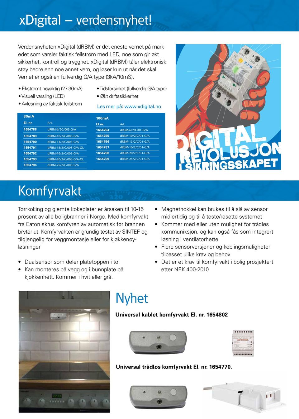 xdigital (drbm) tåler elektronisk Art. El. nr. støy bedre enn noe annet vern, og løser kundrbm-6/2c/003-g/a ut når det skal. 1654788 Vernet er også en fullverdig G/A type (3kA/10mS).