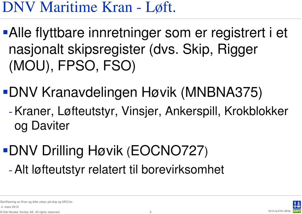 Skip, Rigger (MOU), FPSO, FSO) DNV Kranavdelingen Høvik (MNBNA375) - Kraner,