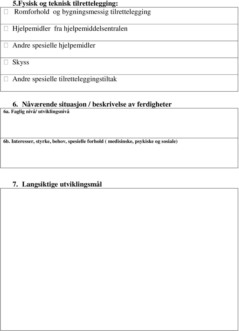 tilretteleggingstiltak 6. Nåværende situasjon / beskrivelse av ferdigheter 6a.