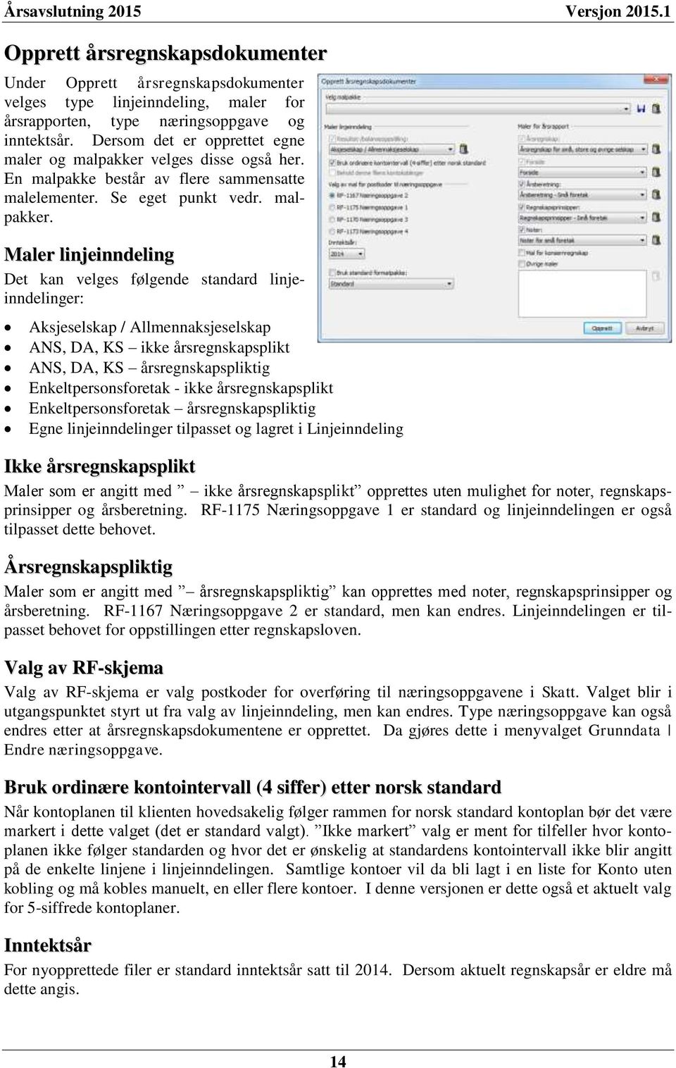 velges disse også her. En malpakke består av flere sammensatte malelementer. Se eget punkt vedr. malpakker.