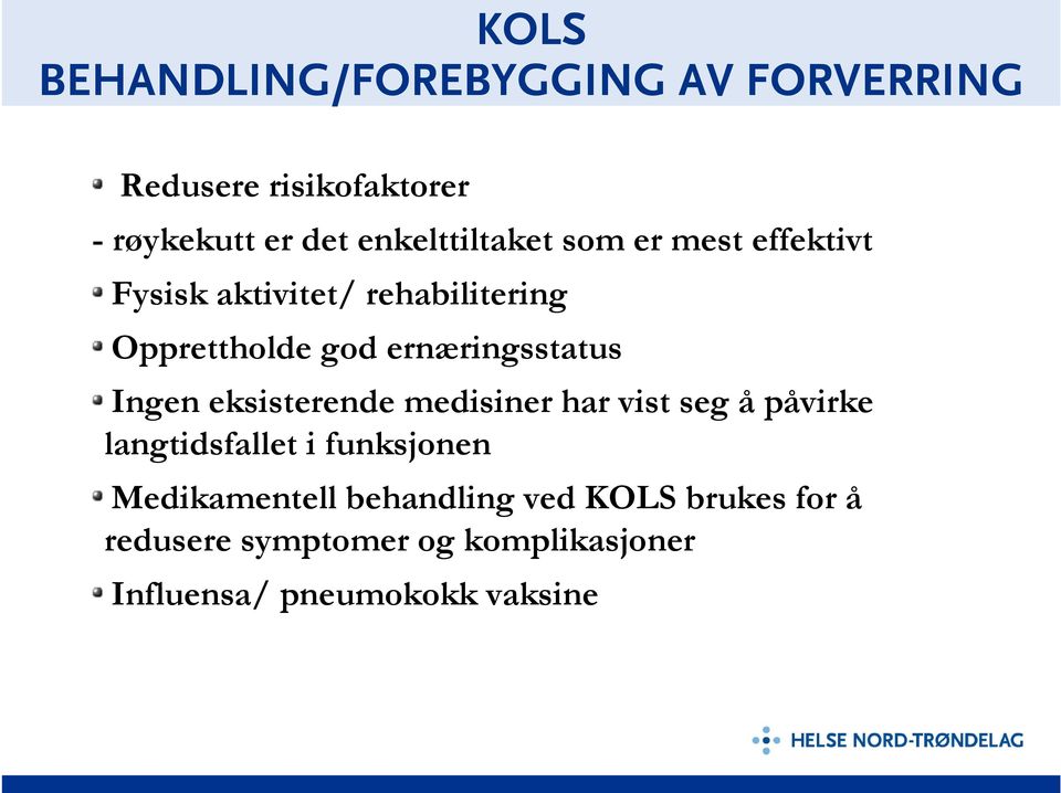 ernæringsstatus Ingen eksisterende medisiner har vist seg å påvirke langtidsfallet i funksjonen