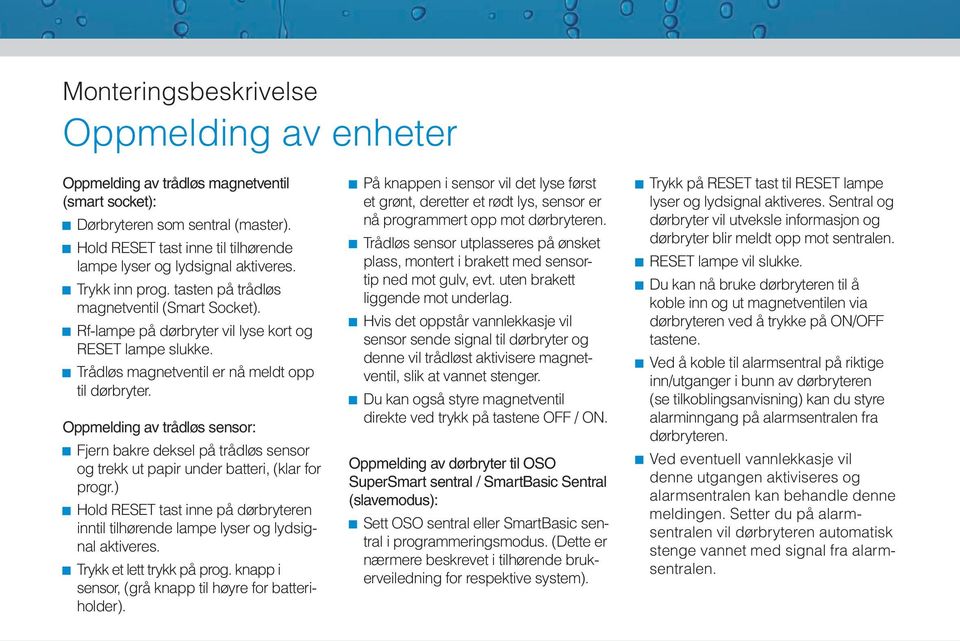 Oppmelding av trådløs sensor: Fjern bakre deksel på trådløs sensor og trekk ut papir under batteri, (klar for progr.