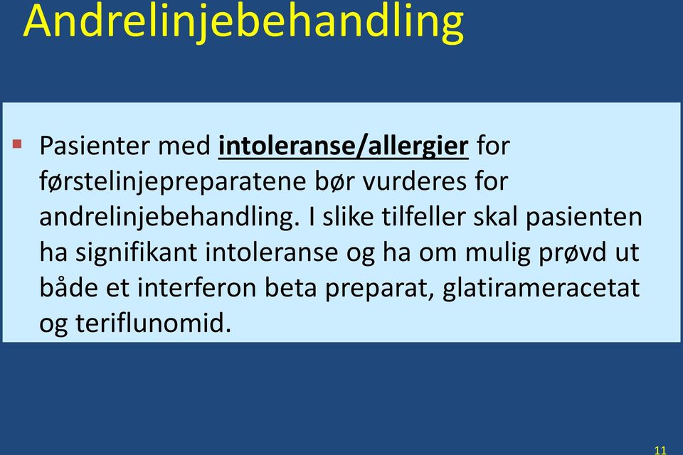 I slike tilfeller skal pasienten ha signifikant intoleranse og ha om