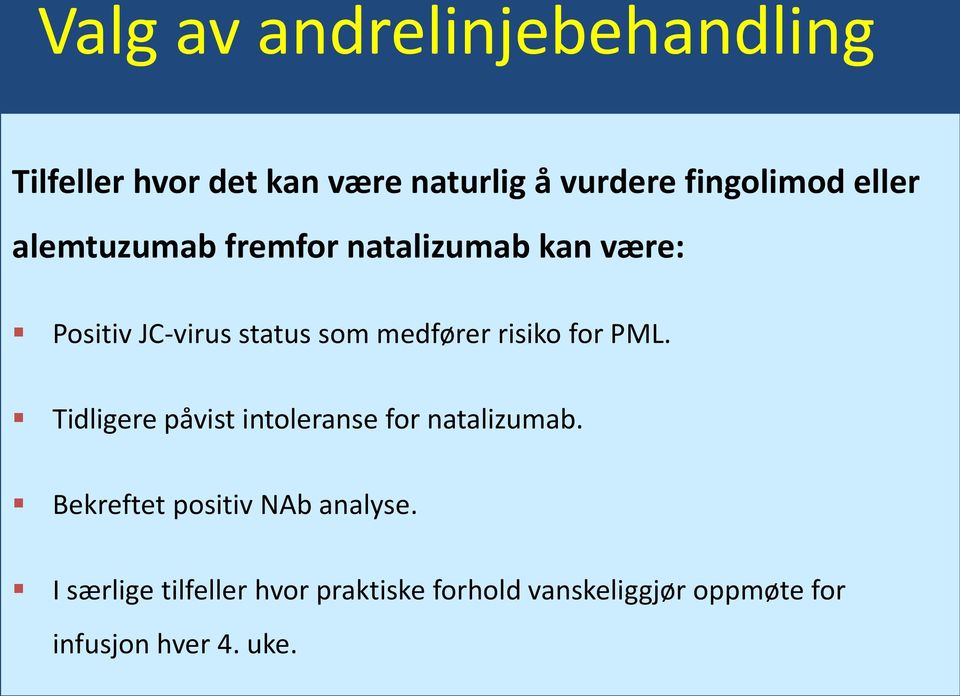 risiko for PML. Tidligere påvist intoleranse for natalizumab.