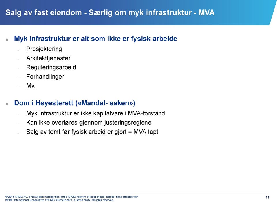 Dom i Høyesterett («Mandal- saken») Myk infrastruktur er ikke kapitalvare i MVA-forstand
