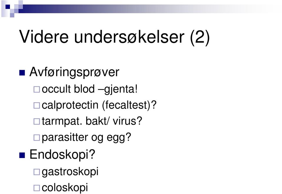 calprotectin (fecaltest)? tarmpat.