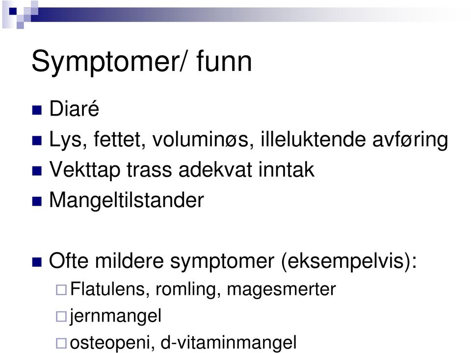 Mangeltilstander Ofte mildere symptomer (eksempelvis):