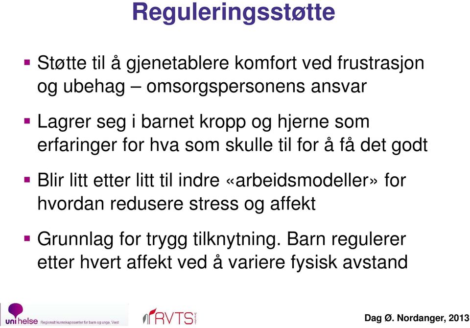 til for å få det godt Blir litt etter litt til indre «arbeidsmodeller» for hvordan redusere