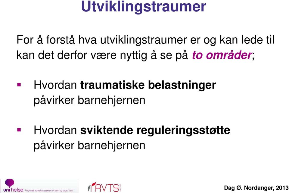 områder; Hvordan traumatiske belastninger påvirker