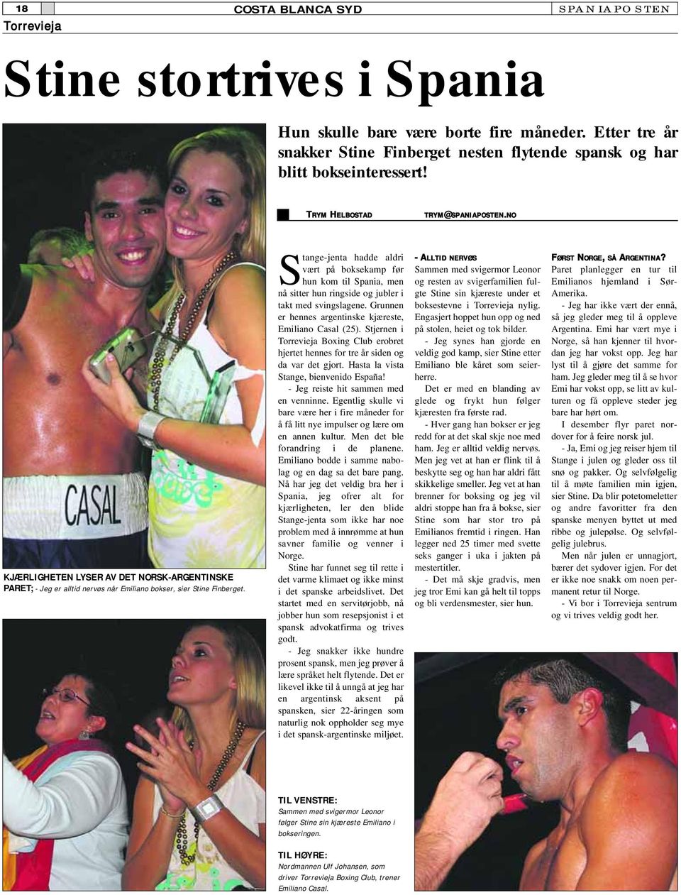 Stange-jenta hadde aldri vært på boksekamp før hun kom til Spania, men nå sitter hun ringside og jubler i takt med svingslagene. Grunnen er hennes argentinske kjæreste, Emiliano Casal (25).