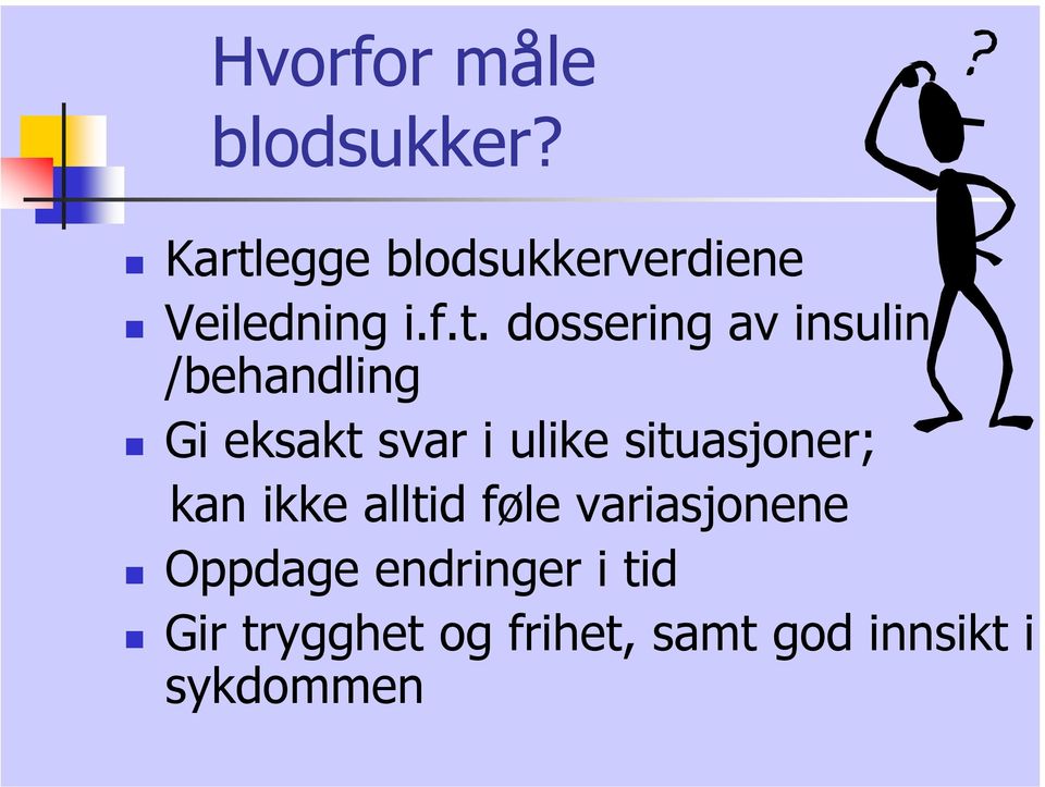 insulin /behandling Gi eksakt svar i ulike situasjoner; kan