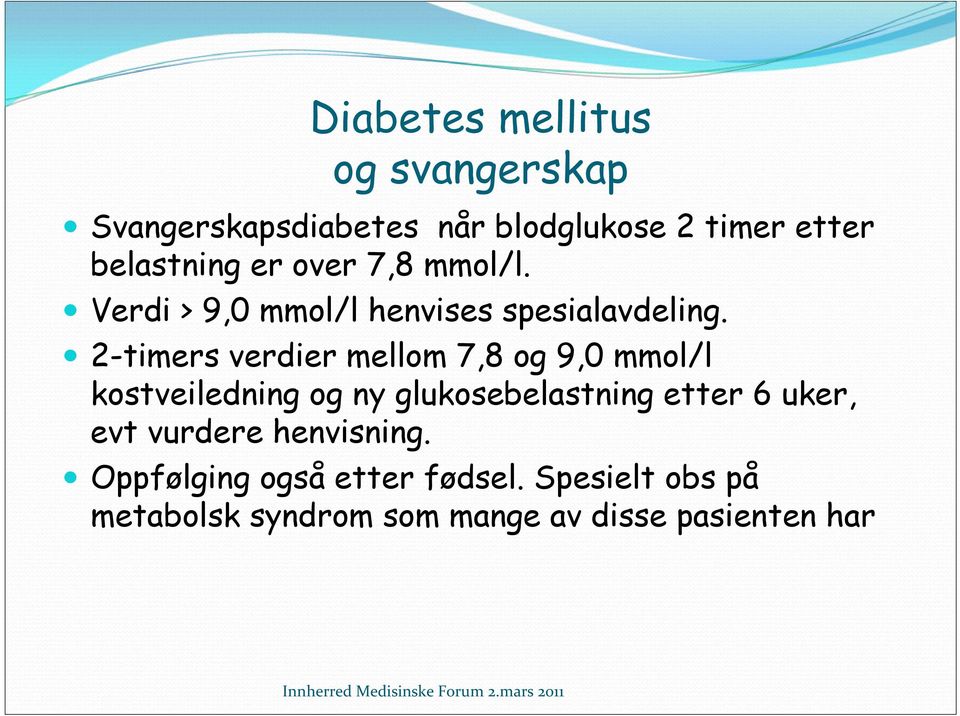 2-timers verdier mellom 7,8 og 9,0 mmol/l kostveiledning og ny glukosebelastning etter 6