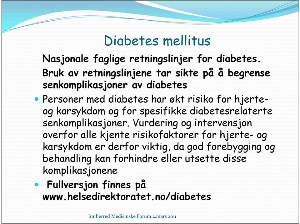 hjerteog karsykdom og for spesifikke diabetesrelaterte senkomplikasjoner.