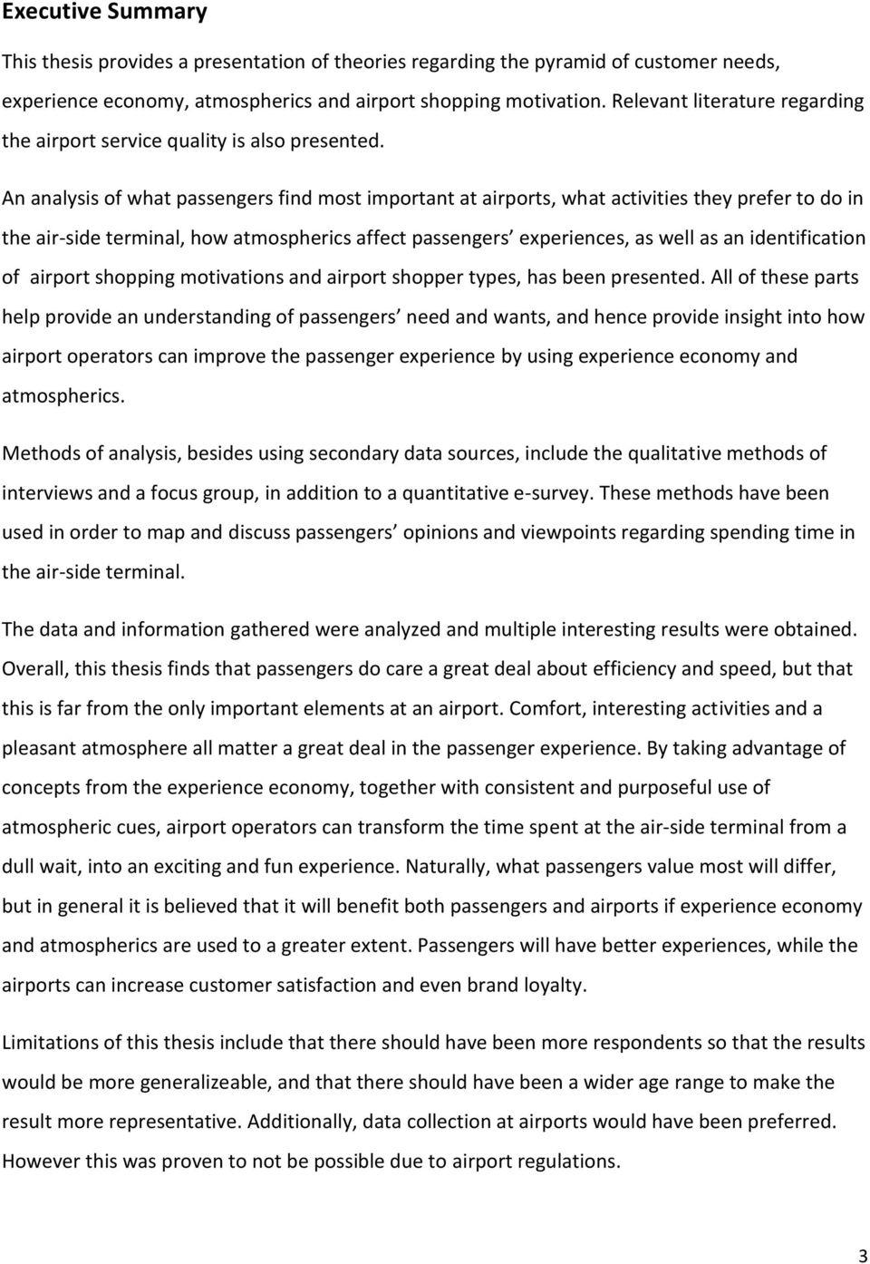 An analysis of what passengers find most important at airports, what activities they prefer to do in the air-side terminal, how atmospherics affect passengers experiences, as well as an