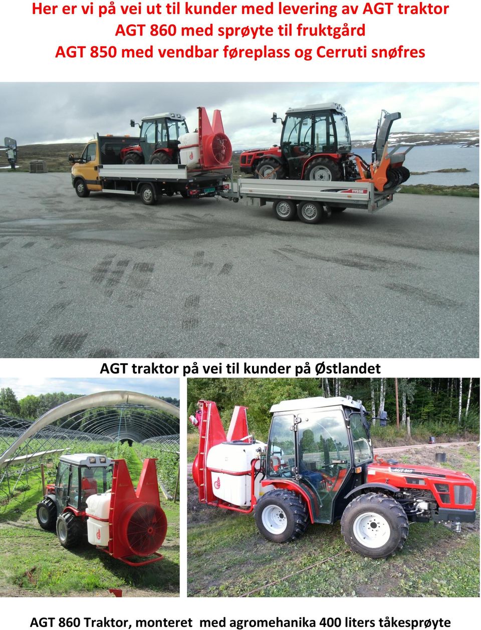 Cerruti snøfres AGT traktor på vei til kunder på Østlandet AGT