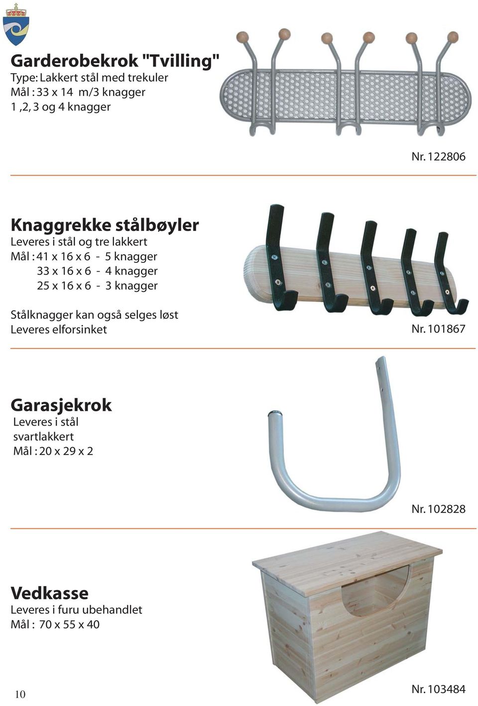 25 x 16 x 6-3 knagger Stålknagger kan også selges løst Leveres elforsinket Nr.