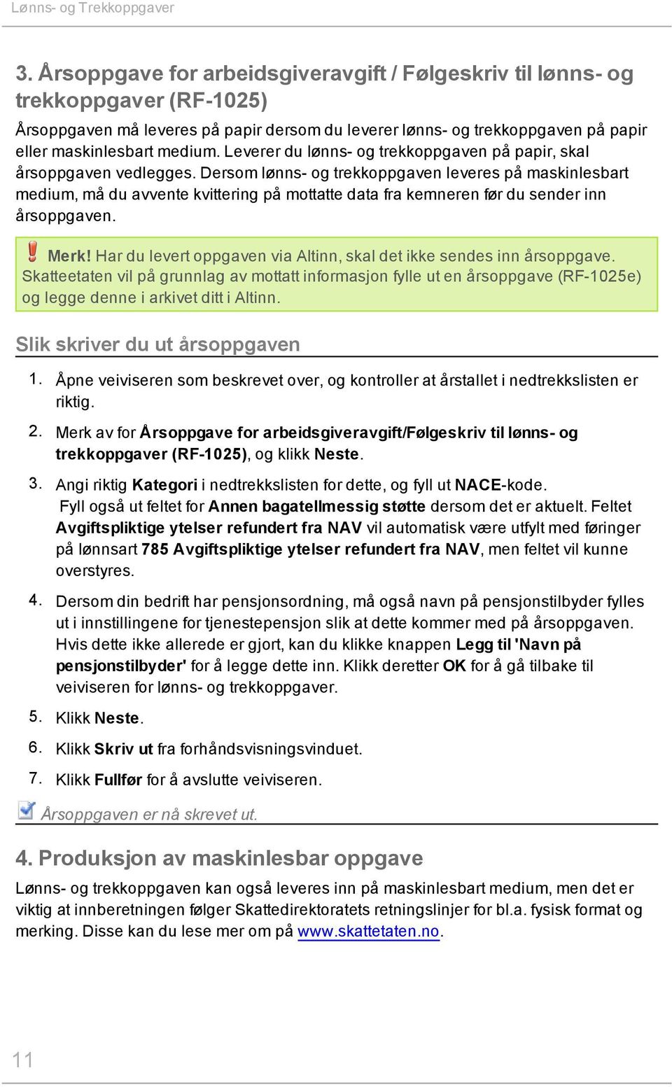 Leverer du lønns- og trekkoppgaven på papir, skal årsoppgaven vedlegges.