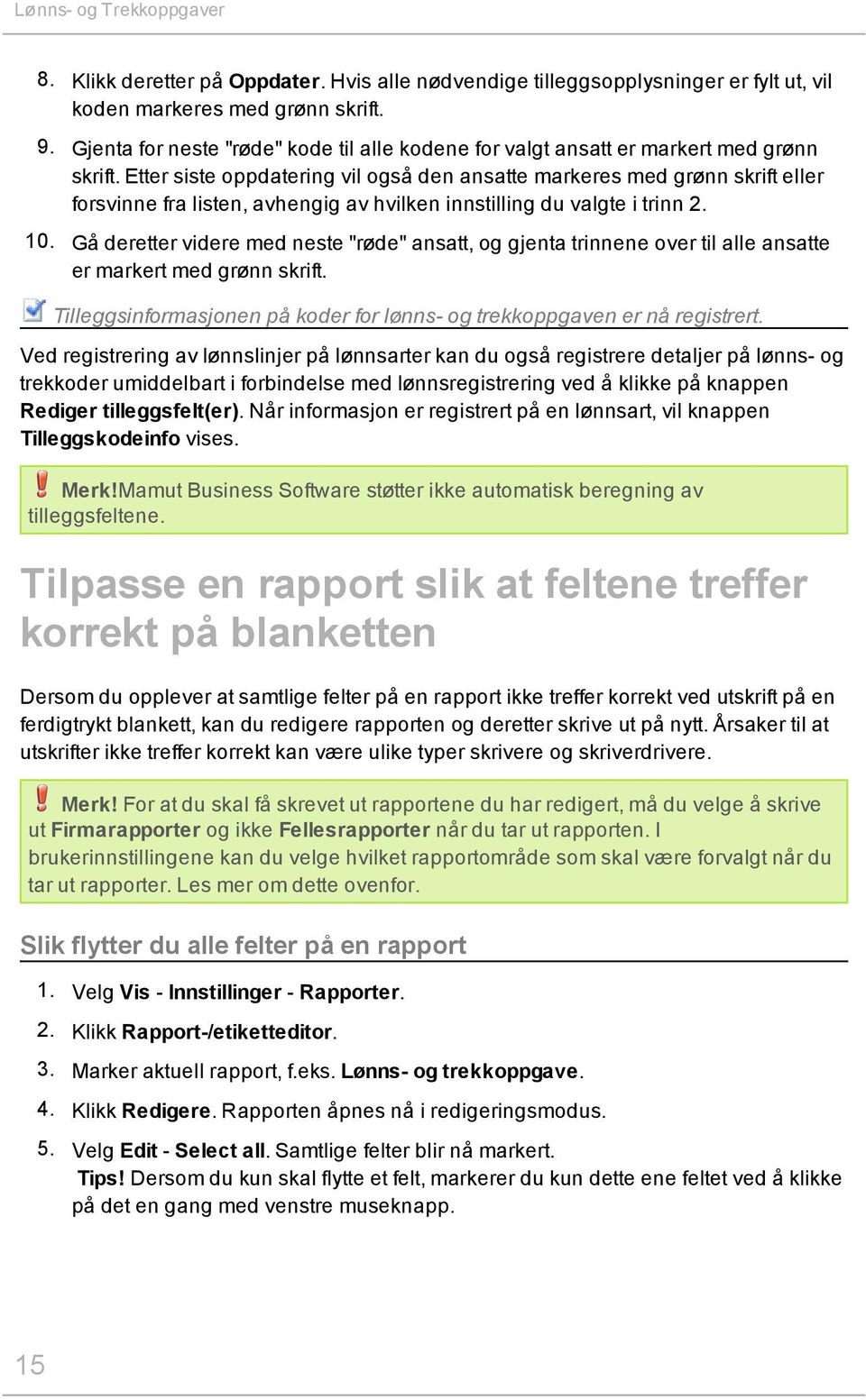 Etter siste oppdatering vil også den ansatte markeres med grønn skrift eller forsvinne fra listen, avhengig av hvilken innstilling du valgte i trinn 2. 10.