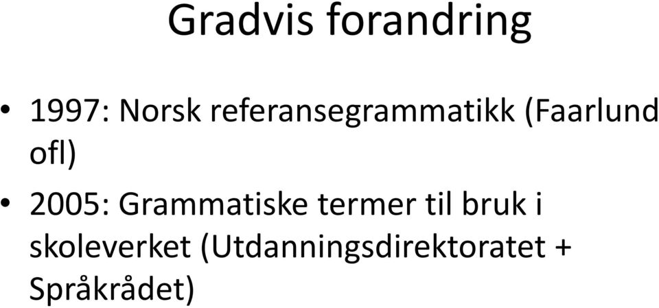 2005: Grammatiske termer til bruk i