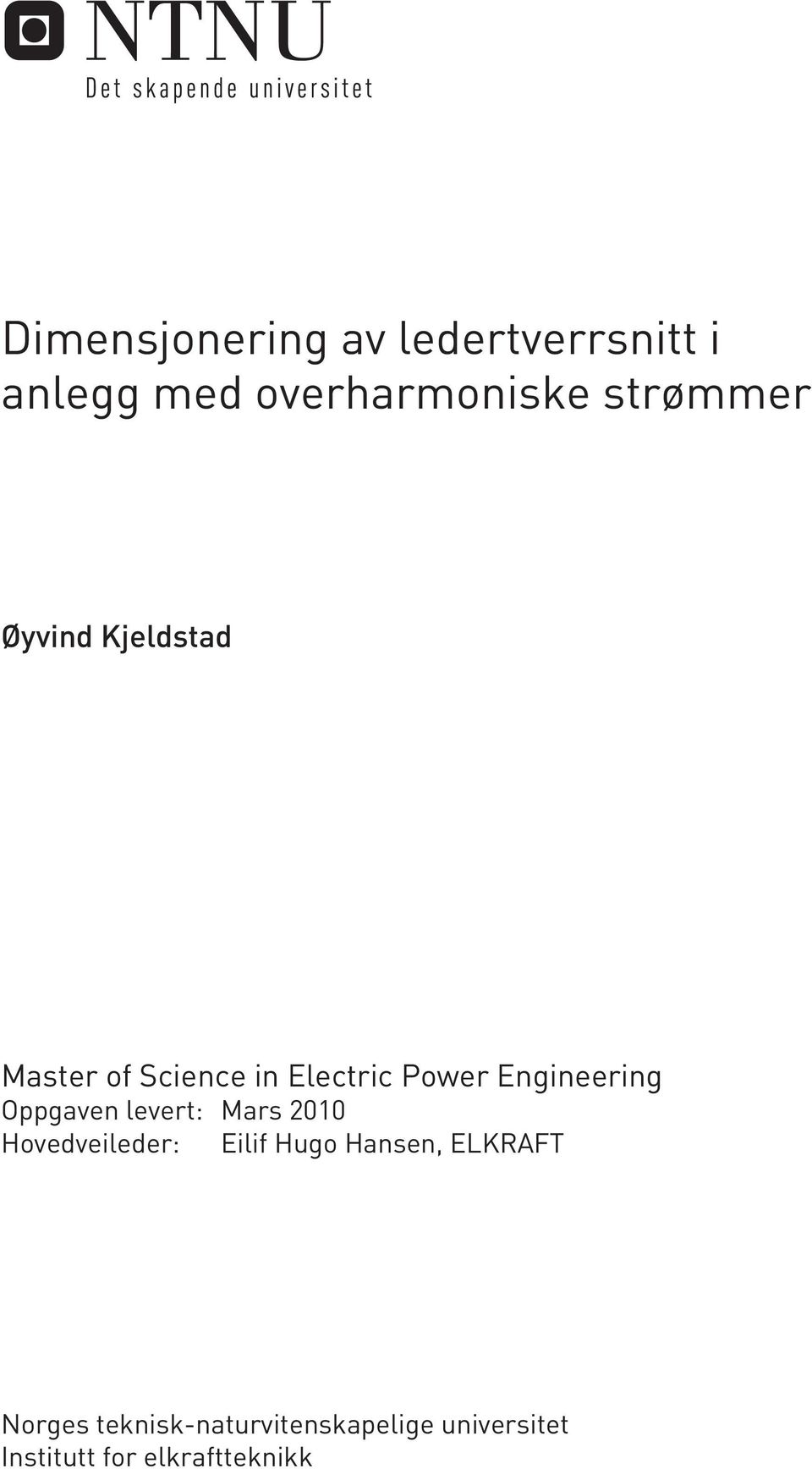 Engineering Oppgaven levert: Mars 2010 Hovedveileder: Eilif Hugo