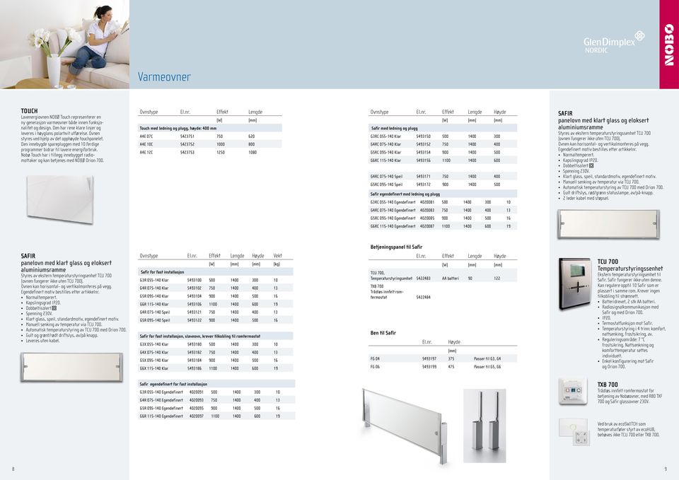 Nobø Touch har i tillegg innebygget radiomottaker og kan betjenes med NOØ Orion 700. Ovnstype El.nr.