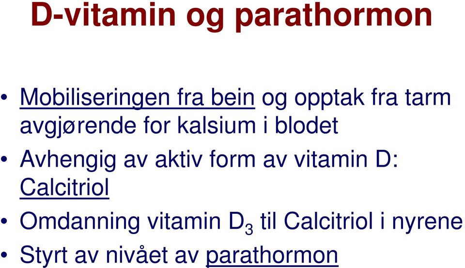 Avhengig av aktiv form av vitamin D: Calcitriol