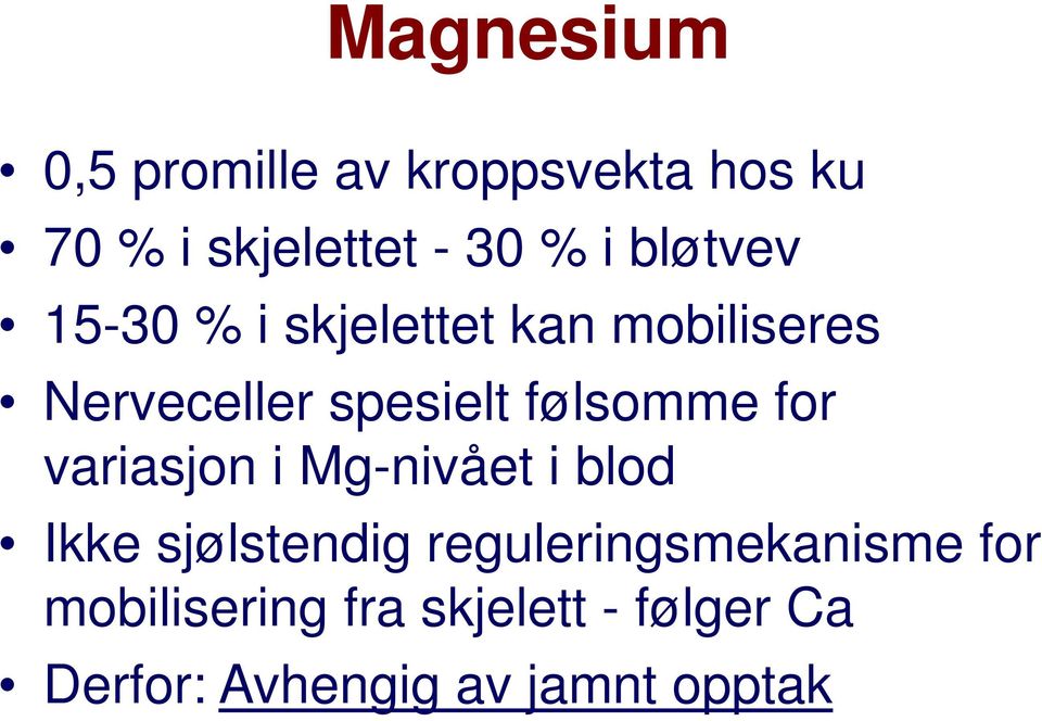 følsomme for variasjon i Mg-nivået i blod Ikke sjølstendig