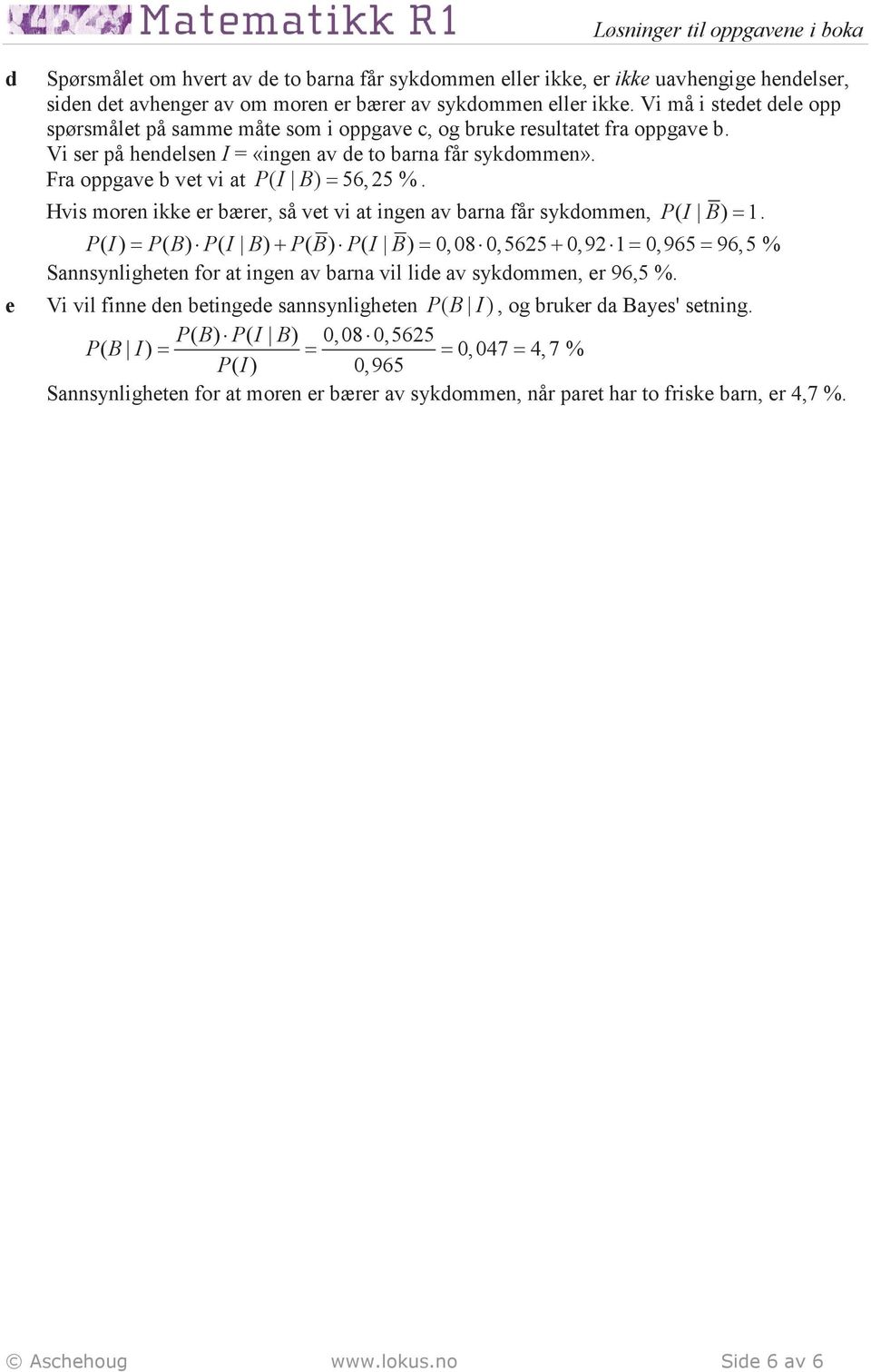 Hvis moren ikke er ærer, så vet vi t ingen v rn får sykdommen, PI ( B ) = 1.