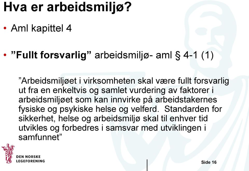 forsvarlig ut fra en enkeltvis og samlet vurdering av faktorer i arbeidsmiljøet som kan innvirke på