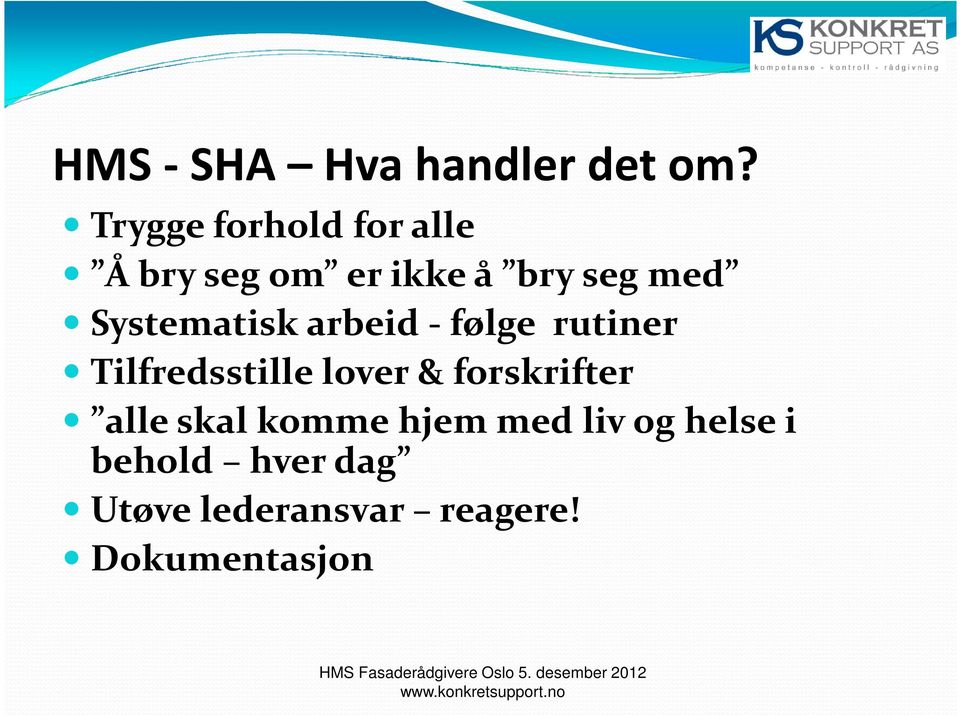 Systematisk arbeid - følge rutiner Tilfredsstille lover &