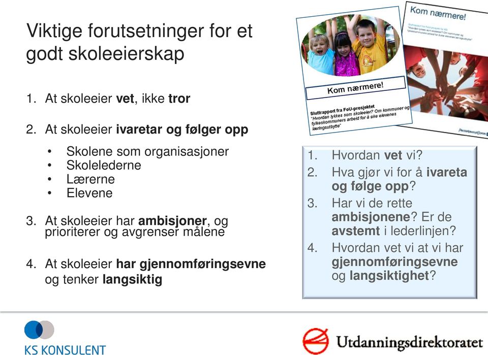 At skoleeier har ambisjoner, og prioriterer og avgrenser målene 4.