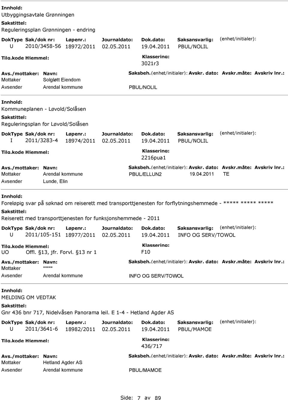 forflytningshemmede - ***** ***** ***** Reiserett med transporttjenesten for funksjonshemmede - 2011 2011/105-151 18977/2011 NFO OG SERV/TOWOL O F10 Mottaker ***** NFO OG